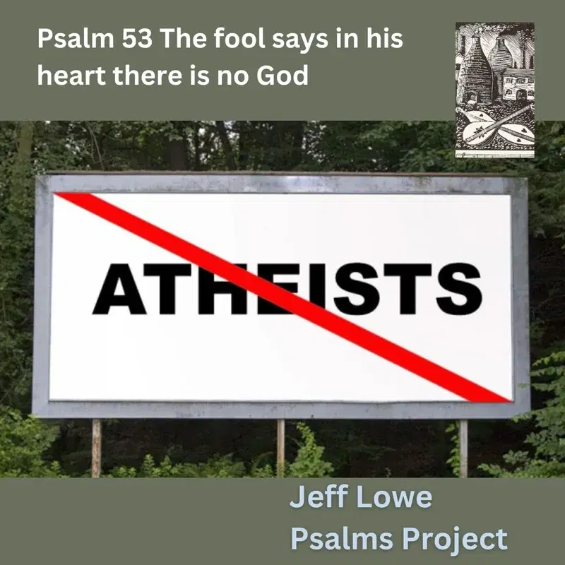 Psalm 53 (The Fool Says In His Heart There Is No God)