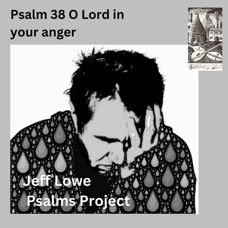 Psalm 38 (O Lord In Your Anger)