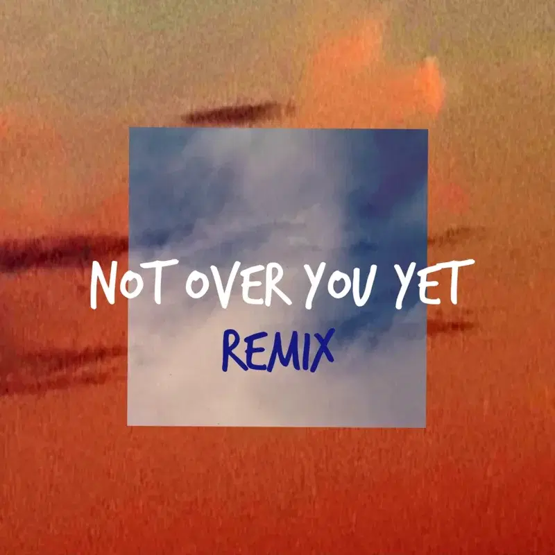 Not Over You Yet