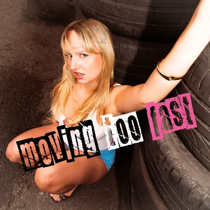 Moving Too Fast