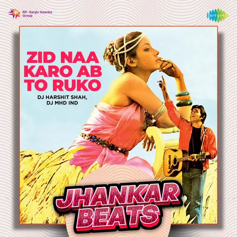 Zid Naa Karo Ab to Ruko