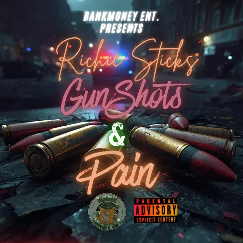 Bankmoney Ent. Presents Richie Sticks - Gun Shots & Pain