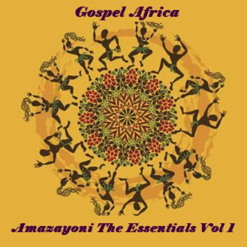 Gospel Africa - Amazayoni The Essentials Vol 1