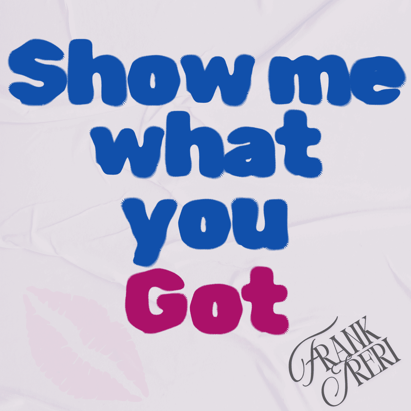 Show Me What You Got