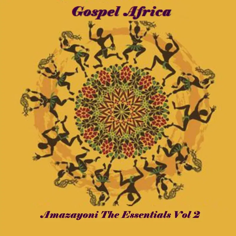 Gospel Africa - Amazayoni The Essentials Vol 2