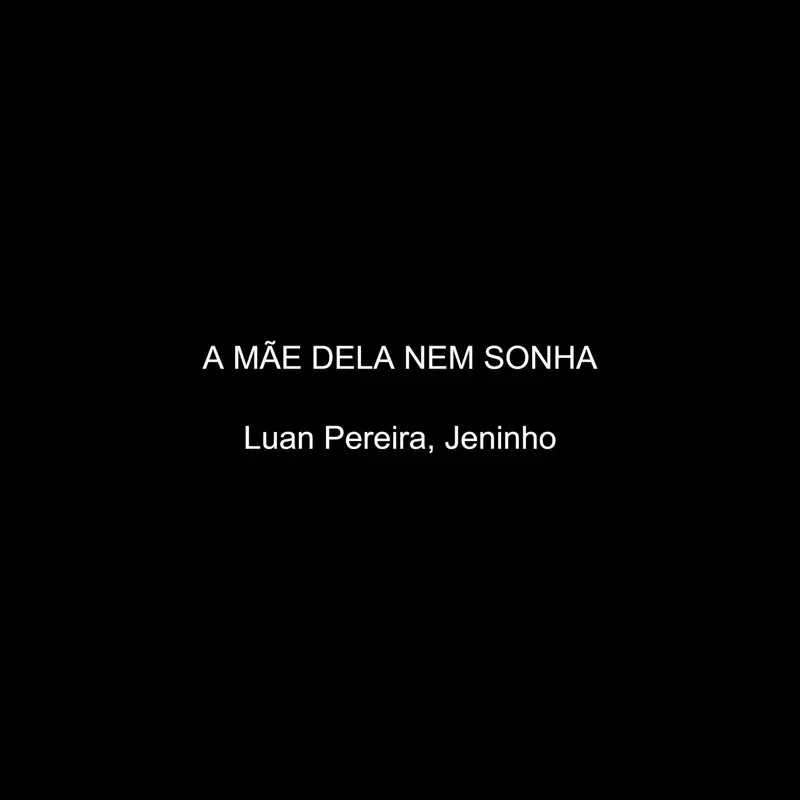 A MÃE DELA NEM SONHA
