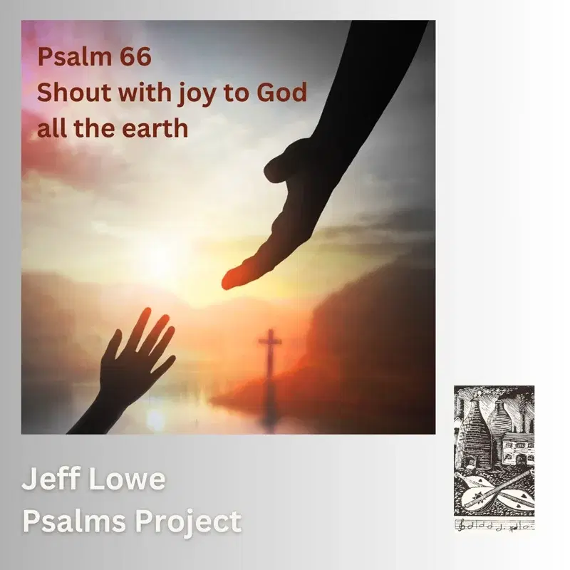 Psalm 66 (Shout With Joy To God All The Earth)