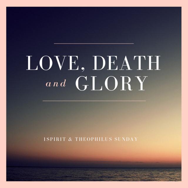 Love, Death & Glory - Live