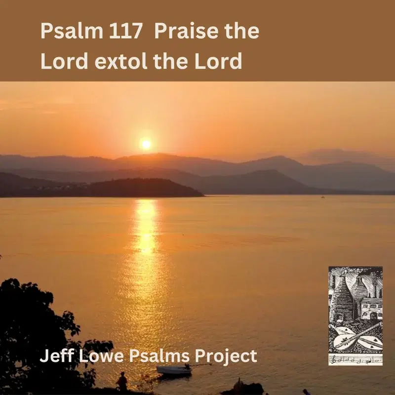 Psalm 117 (Praise The Lord Extol The Lord)