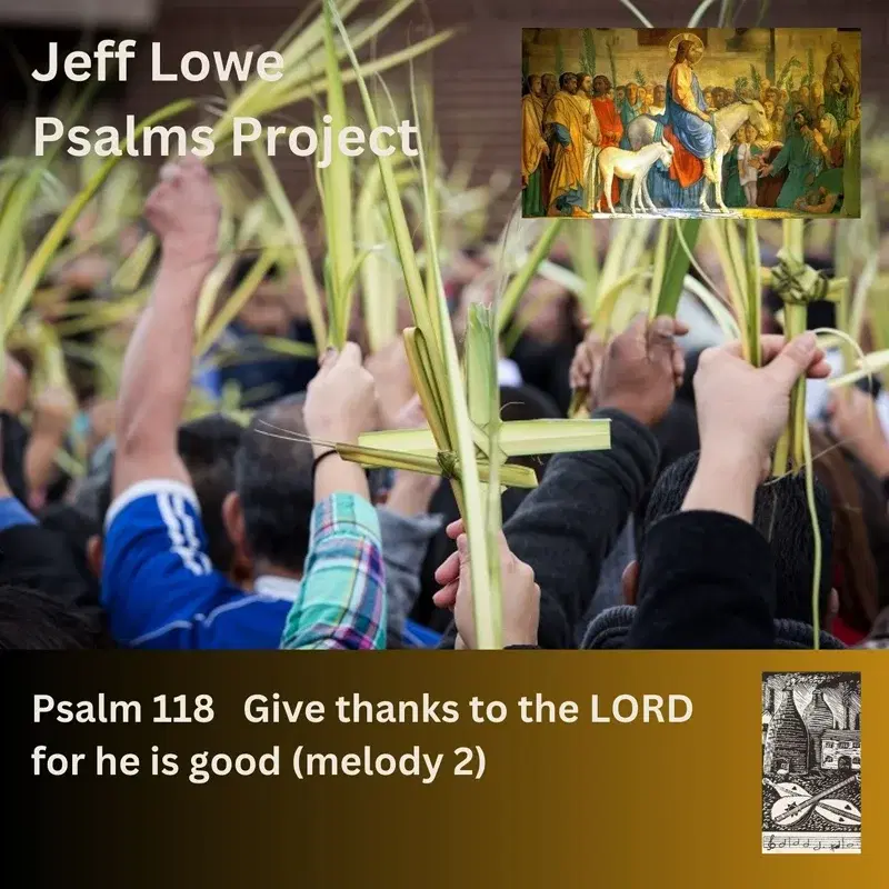 Psalm 118 (Give Thanks To The Lord For He Is Good)