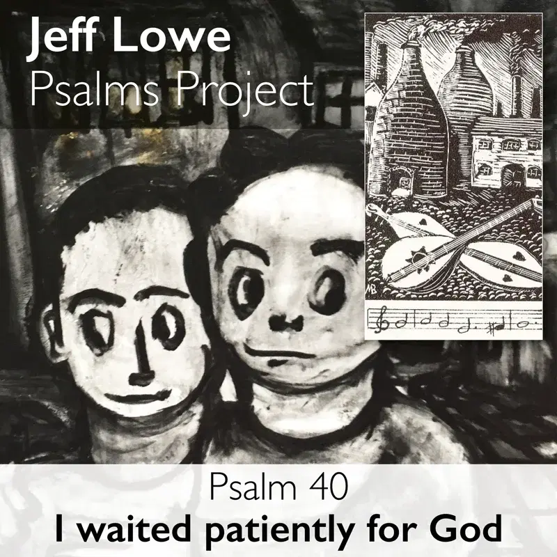 Psalm 40 (I Waited Patiently for God)